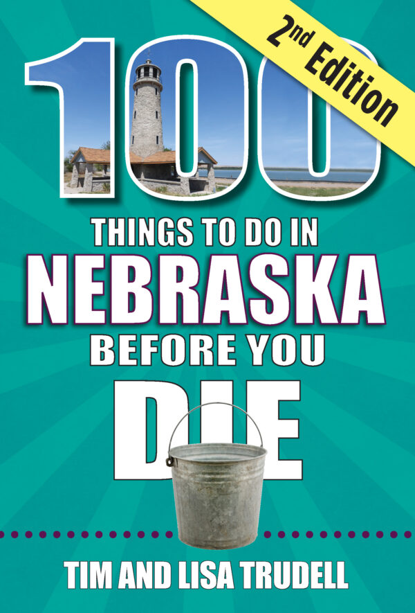 2nd Edition 100 Things to Do in Nebraska Before You Die Book